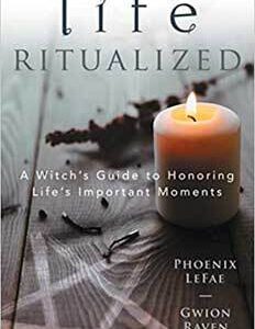 Life Ritualized by LeFae & Raven