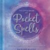 Little Book of Pocket Spells (hc) by Akasha Moon Little Book of Pocket Spells (hc) by Akasha Moon