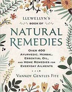 Llewellyn’s Book of Natural Remedies by Vannoy Gentles Fite