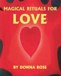 Magical Rituals for Love by Donna Rose