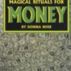 Magical Rituals for Money by Donna Rose Magical Rituals for Money by Donna Rose