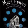 Moon Power, Lunar Rituals by Simone Butler Moon Power, Lunar Rituals by Simone Butler
