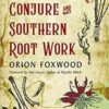 Mountain Conture & Southern Root Work by Orion Foxwood Mountain Conture & Southern Root Work by Orion Foxwood