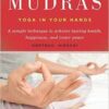 Mudras, Yoga in Your Hands by Gertrude Hirschi Mudras, Yoga in Your Hands by Gertrude Hirschi