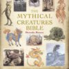 Mythical Creature Bible by Brenda Rosen Mythical Creature Bible by Brenda Rosen