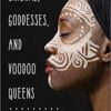 Orishas, Goddess, & Voodoo Queens by Lilith Dorsey Orishas, Goddess, & Voodoo Queens by Lilith Dorsey