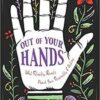 Out of Your Hands Palm by Beleta Greenaway Out of Your Hands Palm by Beleta Greenaway