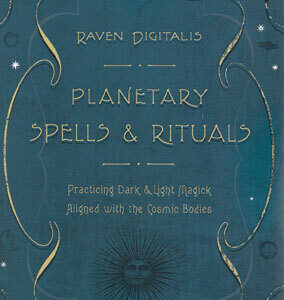 Planetary Spells & Rituals by Raven Digitalis