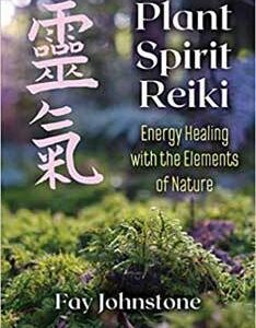 Plant Spirit Reiki by Fay Johnstone