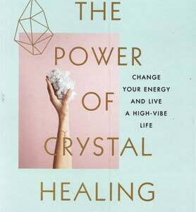 Power of Crystal Healing by Emma Lucy Knowles