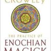 Practice of Enochian Magick by Aleister Crowley Practice of Enochian Magick by Aleister Crowley