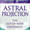 Practical Guide To Astral Projection by Denning & Phillips Practical Guide To Astral Projection by Denning & Phillips