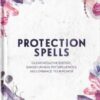 Protection Spells by Arin Murphy-Hiscock Protection Spells by Arin Murphy-Hiscock