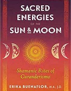 Sacred Energies of the Sun & Moon by Erika Buenaflor