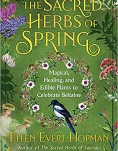 Sacred Herbs of Spring by Ellen Evert Hopman