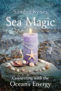 Sea Magic,Connecting with the Ocean’s Energy by Sandra Kynes