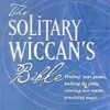 Solitary Wiccan’s Bible by Frost & Frost Solitary Wiccan’s Bible by Frost & Frost