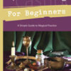 Spellcasting for Beginners by Michael Furie Spellcasting for Beginners by Michael Furie