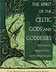 Spirit of the Celtic Gods & Goddesses by McColman & Hinds