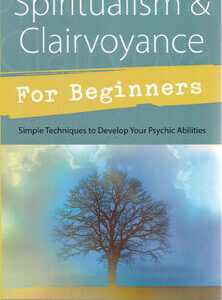 Spiritualism & Clairvoyance Beginners by Elizabeth Owens