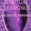 Spiritual Cleansings and Psychic Defenses by Robert Laremy Spiritual Cleansings and Psychic Defenses by Robert Laremy