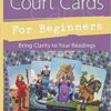 Tarot Court Cards for Beginners by Leeza Robertson Tarot Court Cards for Beginners by Leeza Robertson