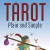 Tarot Plain and Simple by Anthony Louis Tarot Plain and Simple by Anthony Louis