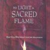 To Light A Sacred Flame by Silver Ravenwolf To Light A Sacred Flame by Silver Ravenwolf