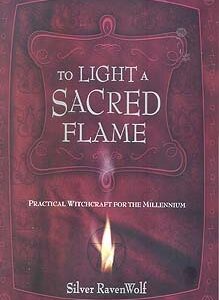 To Light A Sacred Flame  by Silver Ravenwolf
