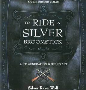 To Ride A Silver Broomstick  by Silver Ravenwolf