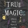 True Magic Spells that Really Work by Draja Mickaharic True Magic Spells that Really Work by Draja Mickaharic
