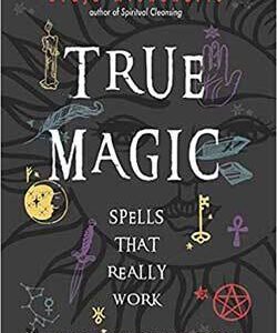True Magic Spells that Really Work by Draja Mickaharic