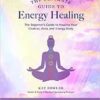 Ultimate Guide to Energy Healing by Kat Flowler Ultimate Guide to Energy Healing by Kat Flowler