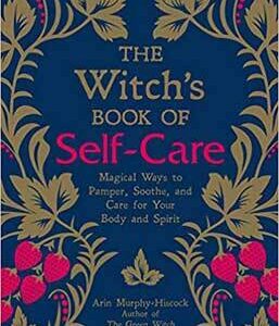 Witch’s Book of Self-Care (hc) by Arin Murphy-Hiscock
