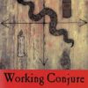 Working Conjure Guide to Hoodoo Folk Magic by Hoodoo Sen Moise Working Conjure Guide to Hoodoo Folk Magic by Hoodoo Sen Moise