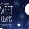 Sweet Dreams by Rose Inserra Sweet Dreams by Rose Inserra