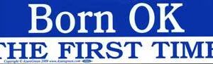 Born OK the First Time bumper sticker