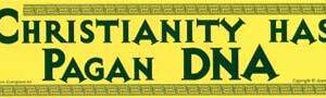 Christianity Has Pagan DNA bumper sticker