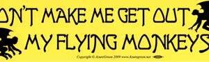 Don’t Make Me Get Out My Flying Monkeys bumper sticker