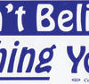 Don’t Believe Everything You Think bumper sticker Don’t Believe Everything You Think bumper sticker