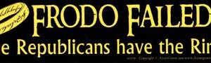 Frodo Failed, the Republicans have the Ring bumper sticker