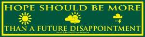 Hope Should Be More Than a Future Disappointment 11 1/2″ x 3″