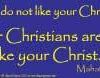I Like Your Christ, I Do Not Like Your Christians I Like Your Christ, I Do Not Like Your Christians