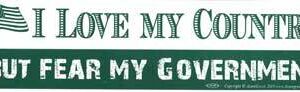I Love My Country But Fear My Government bumper sticker