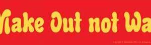 Make Out Not War bumper sticker