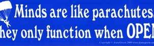 Minds are like parachutes… bumper sticker