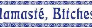 Namaste, Bitches bumper sticker