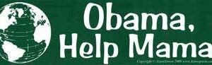 * Obama, Help Mama bumper sticker (was .95)