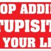 Stop Adding Stupisity to Your Life bumper sticker Stop Adding Stupisity to Your Life bumper sticker